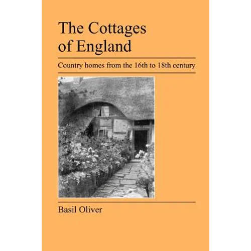 The Cottages of England: Country Homes from the 16th to 18th Century - Paperback