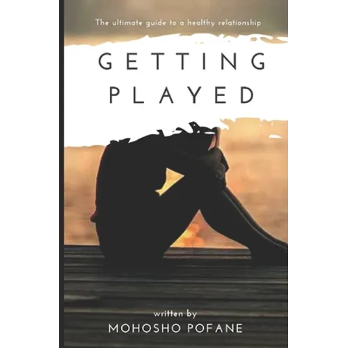 Getting Played: The ultimate guide to a healthy relationship - Paperback