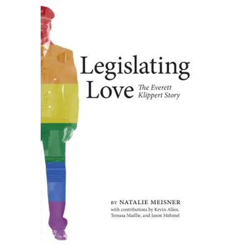 Legislating Love: The Everett Klippert Story - Paperback