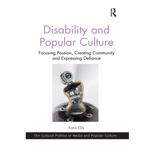 Disability and Popular Culture: Focusing Passion, Creating Community and Expressing Defiance - Paperback
