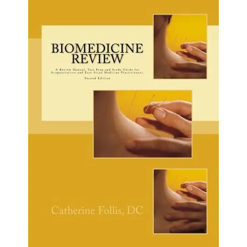 Biomedicine Review: A Review Manual, Test Prep and Study Guide for Acupuncturists and East Asian Medicine Practitioners - Paperback