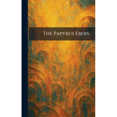The Papyrus Ebers - Hardcover