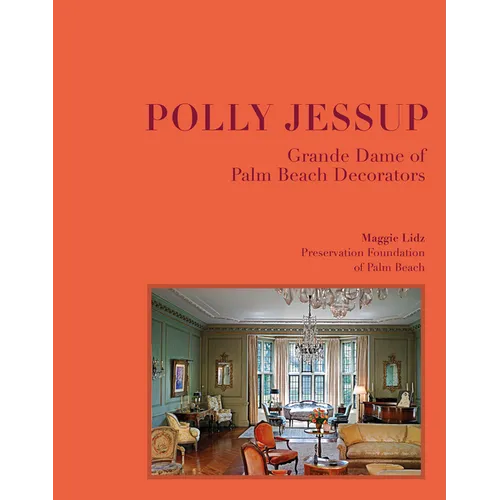 Polly Jessup: Grande Dame of Palm Beach Decorators - Hardcover