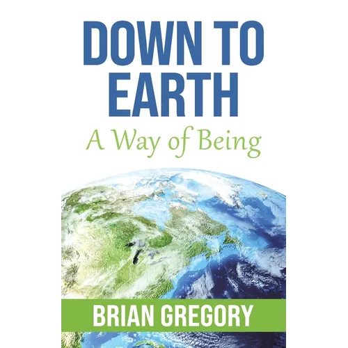 Down to Earth: A Way of Being - Paperback