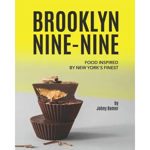 Brooklyn Nine-Nine: Food Inspired by New York's Finest - Paperback
