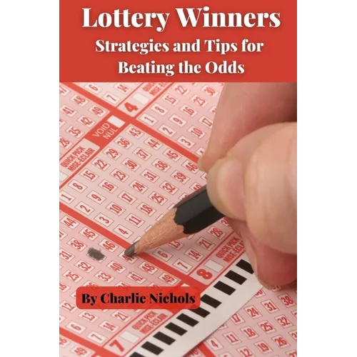 Lottery Winners: Strategies and Tips for Beating the Odds - Paperback