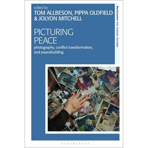 Picturing Peace: Photography, Conflict Transformation, and Peacebuilding - Paperback