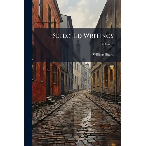 Selected Writings; Volume 4 - Paperback