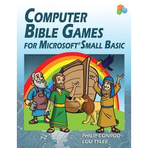 Computer Bible Games For Microsoft Small Basic: A Beginning Programming Tutorial For Christian Schools & Homeschools