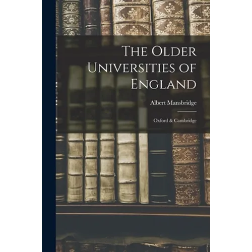 The Older Universities of England: Oxford & Cambridge - Paperback