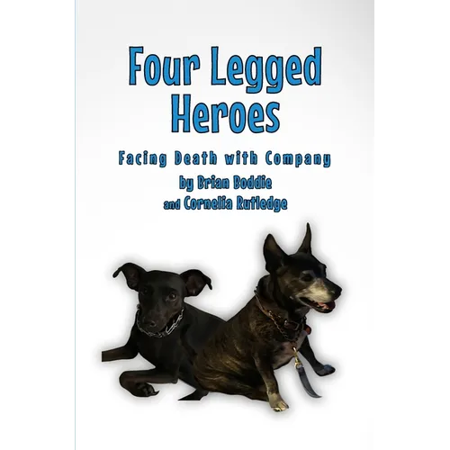 Four-Legged Heroes: Facing Death with Company - Paperback