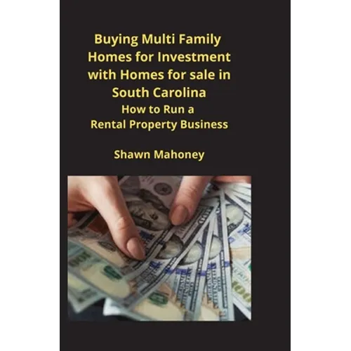 Buying Multi Family Homes for Investment with Homes for sale in South Carolina: How to Run a Rental Property Business - Paperback
