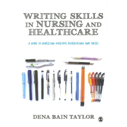 Writing Skills in Nursing and Healthcare: A Guide to Completing Successful Dissertations and Theses - Paperback