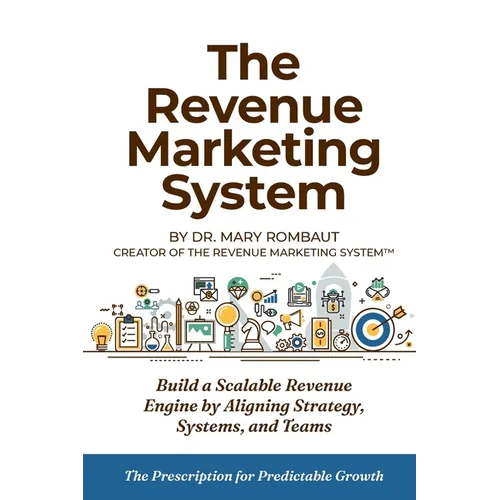The Revenue Marketing System: Build a Scalable Revenue Engine by Aligning Strategy, Systems, and Teams - Paperback