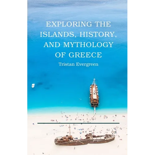 Exploring the Islands, History, and Mythology of Greece - Paperback