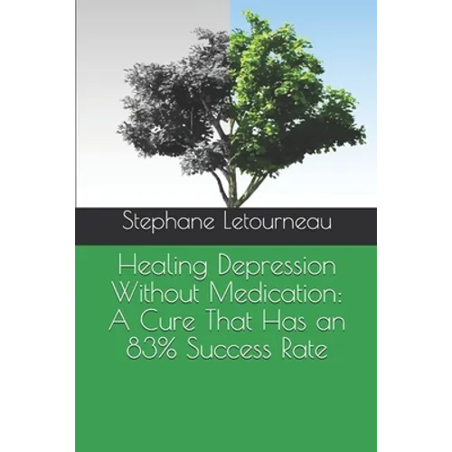 Healing Depression Without Medication: A Cure That Has an 83% Success Rate - Paperback
