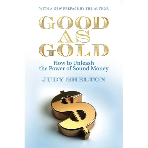 Good as Gold: How to Unleash the Power of Sound Money - Paperback