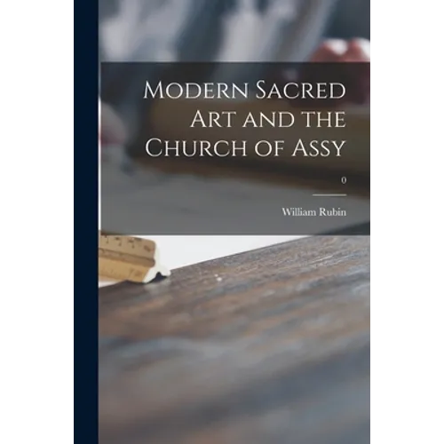 Modern Sacred Art and the Church of Assy; 0