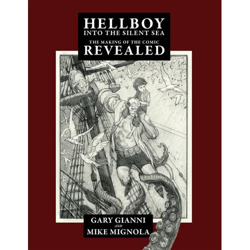 Hellboy Into the Silent Sea: The Making of the Comic Revealed - Paperback