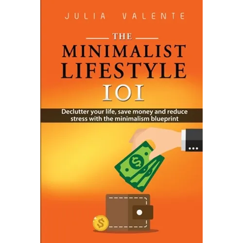 The Minimalist Lifestyle 101 - Paperback