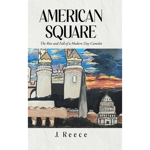 American Square: The Rise and Fall of a Modern-Day Camelot - Hardcover