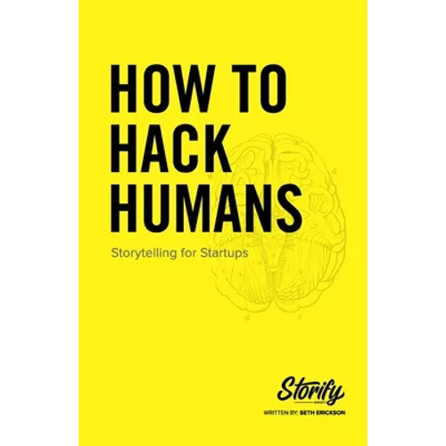 How to Hack Humans: Storytelling for Startups - Paperback