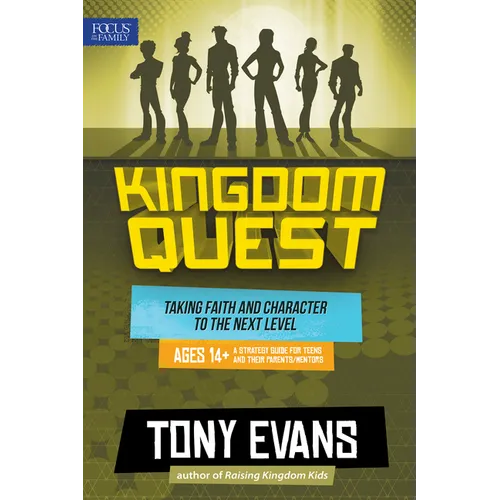 Kingdom Quest: A Strategy Guide for Teens and Their Parents/Mentors: Taking Faith and Character to the Next Level - Paperback