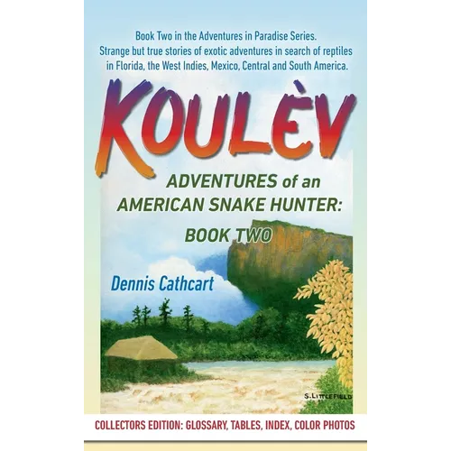 Koulèv: Adventures of an American Snake Hunter, Book Two - Hardcover