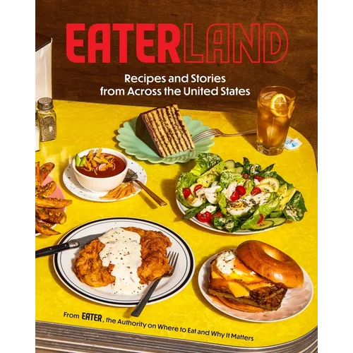 Eaterland: Recipes and Stories from Across the United States - Hardcover
