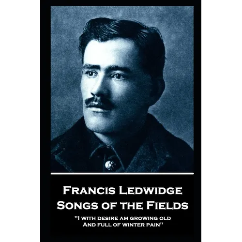 Francis Ledwidge - Songs of the Fields: 