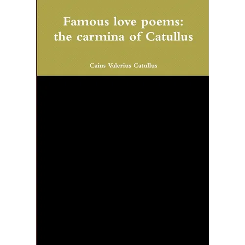 Famous love poems: the carmina of Catullus - Paperback