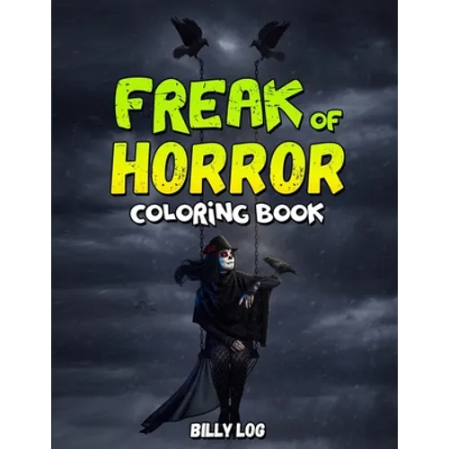 freak of horror: Are you looking for an excellent way to entertain yourself and fuel your creativity at the same time? Then this colori - Paperback