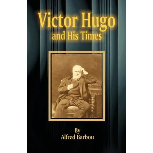 Victor Hugo and His Times - Paperback