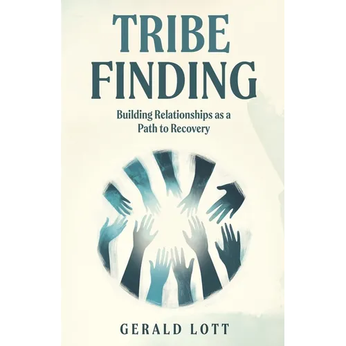 Tribe Finding Building Relationships as a Path to Recovery - Paperback