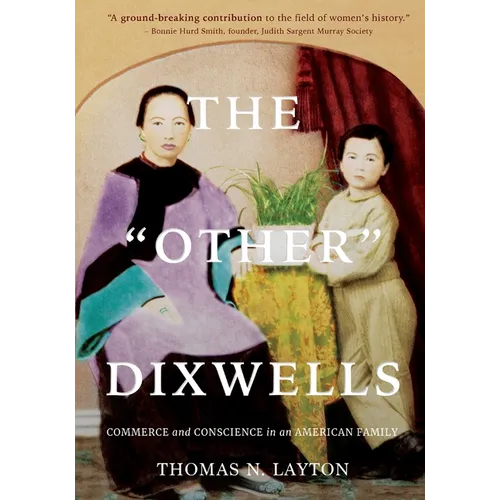 The Other Dixwells (Author's Edition): Commerce and Conscience in an American Family - Paperback