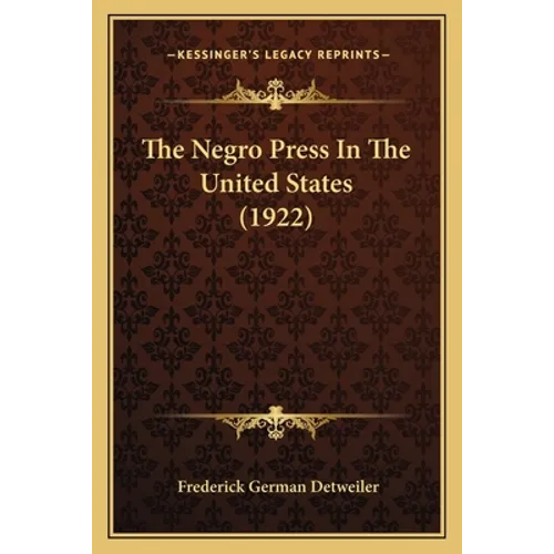 The Negro Press In The United States (1922) - Paperback