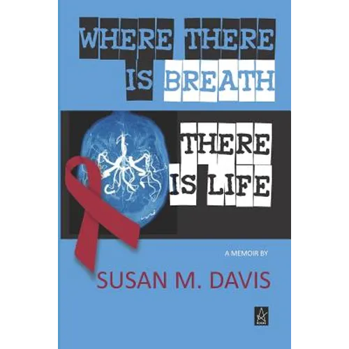 Where There Is Breath, There Is Life: A Memoir - Paperback