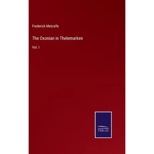 The Oxonian in Thelemarken: Vol. I - Hardcover