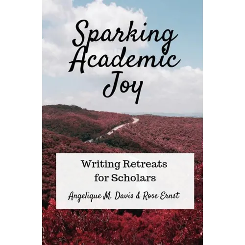 Sparking Academic Joy: Writing Retreats for Scholars