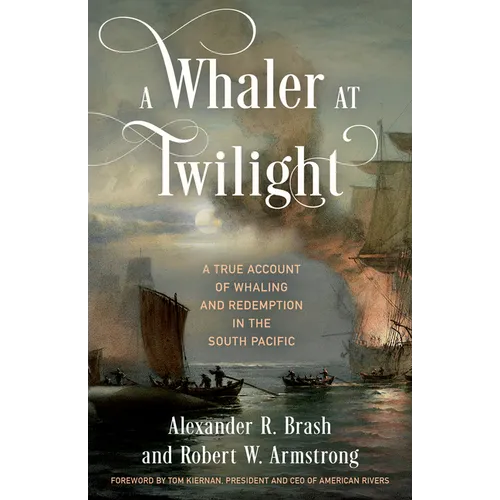 A Whaler at Twilight: A True Account of Whaling and Redemption in the South Pacific - Hardcover