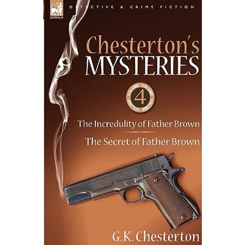 Chesterton's Mysteries: 4-The Incredulity of Father Brown & the Secret of Father Brown - Hardcover