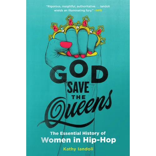 God Save the Queens: The Essential History of Women in Hip-Hop - Paperback
