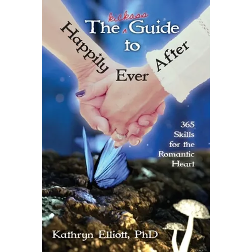 The Kickass Guide to Happily Ever After - Paperback