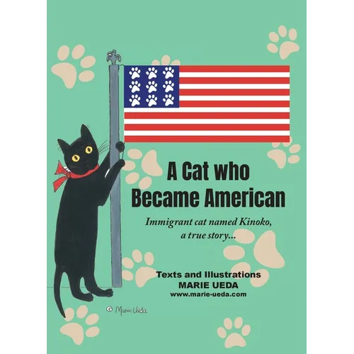 A Cat Who Became American: Immigrant Cat Named Kinoko, A True Story... - Paperback