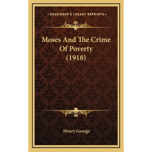 Moses And The Crime Of Poverty (1918) - Hardcover
