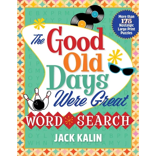 The Good Old Days Were Great Word Search: More Than 175 Nostalgic Large-Print Puzzles - Paperback