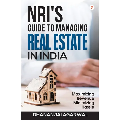 NRI'S Guide to Managing Real Estate in India - Paperback