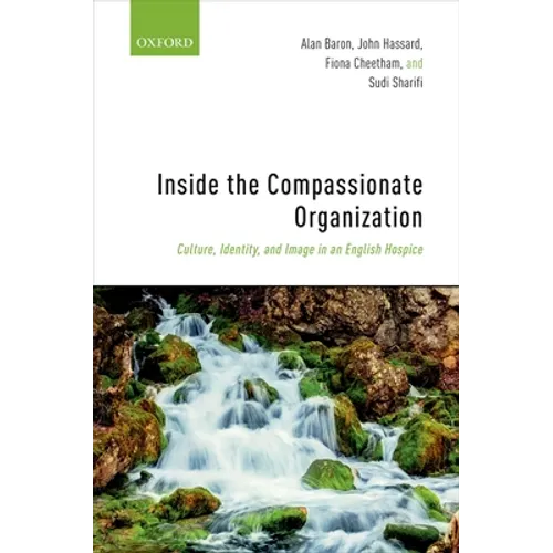 Inside the Compassionate Organization: Culture, Identity, and Image in an English Hospice