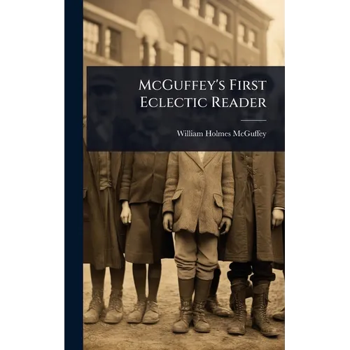 McGuffey's First Eclectic Reader - Hardcover