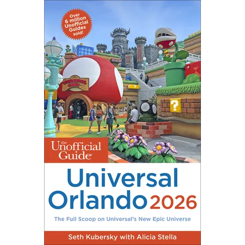 The Unofficial Guide to Universal Orlando 2026 - Paperback